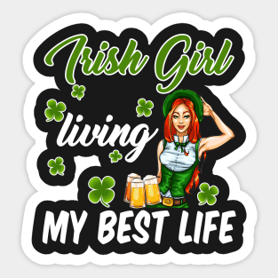 Irish Girl Living My Best Life T-shirt For St Patr Sticker